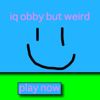 iq obby but weird (SEPTEMBER 18TH!)