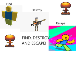 (UPDATE) Find, Destroy And Escape