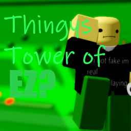 Thingys Tower Of Ez? [EARLY ACCSES DEMO]