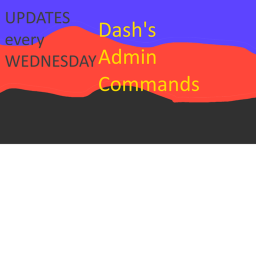 Dash's Admin Commands