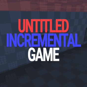 Untitled Incremental Game [read descp]