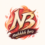 nahhhh bro