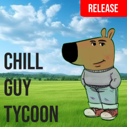 [NEW] Chill Guy Tycoon