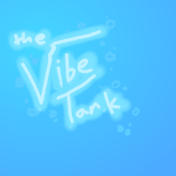 The Vibe Tank.