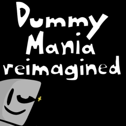 Dummy Mania: Re-Imagined