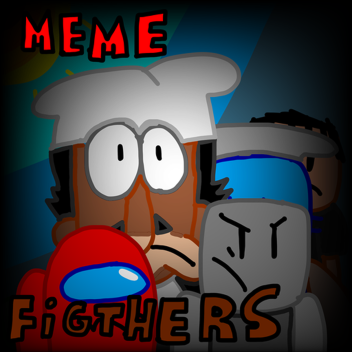 Meme fighters *closed due of old memes*