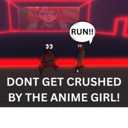 Don't Get Crushed By An Anime Girl!