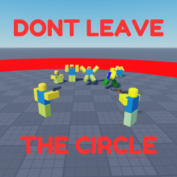 DON'T LEAVE THE CIRCLE