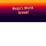Mega's World Group!
