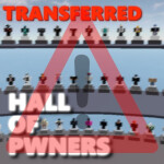 TRANSFERRED Hall of Pwners
