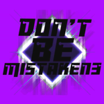 Don't Be M1staken3
