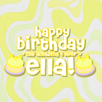 - ELLA'S BIRTHDAY APPRECIATION! -