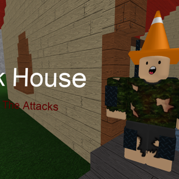 Attack House!