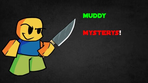 muddy mysterys (BETA)