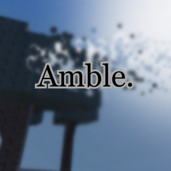 Amble.
