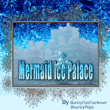 Mermaid Ice Palace