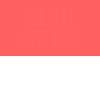 (HANDHELDS!) Console Museums