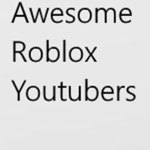 Awesome Roblox Youtubers