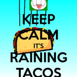 The place where it's raining tacos