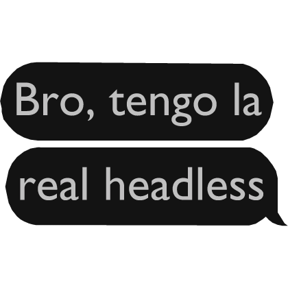 Larp bro tengo la real headless