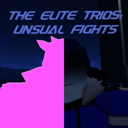 The Elite Trios: Unusual Fights BETA [SUBJECT 001]