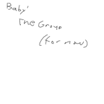 Baby' The Group (may be important later)