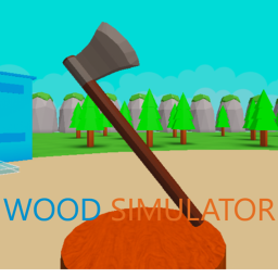 Wood Simulator!