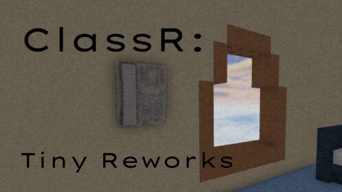 ClassR: Tiny Reworks