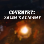 Coventry: Salem’s Academy