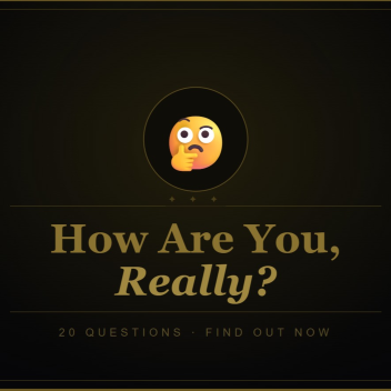 How are you really?