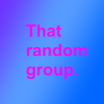 That random group.