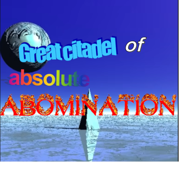 Great citadel of absolute abomination