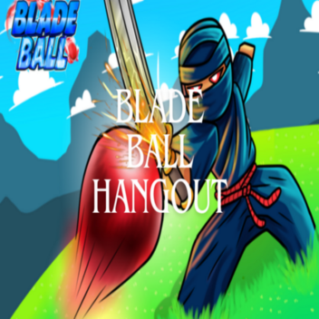BIade BaII Hangout