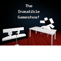 The Inaudible Gameshow!