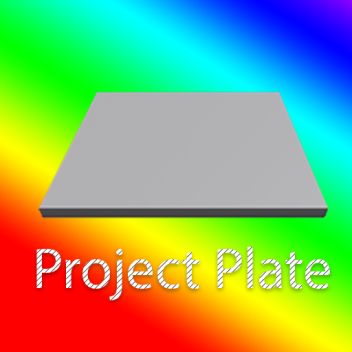 Project Plate[IN EARLY DEVELOPMENT]