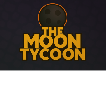 🌑The Moon Tycoon! [discontinued]