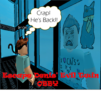 Escape Denis' Evil Twin OBBY!!