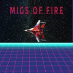 Migs Of Fire