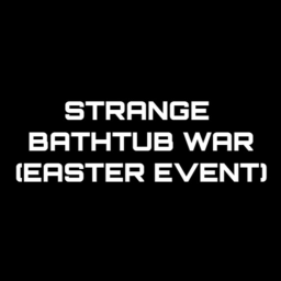 Strange Bathtub War (Easter Event)