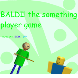 BALDI! the something player game? now in BOX TV!