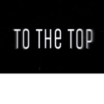 [ To The Top ]