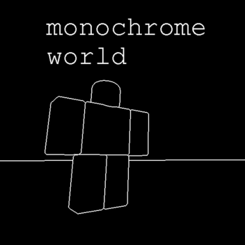 Monochrome world