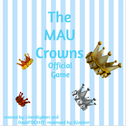 [REVAMP] The MAU Crowns Official Game