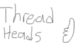 Thread Heads
