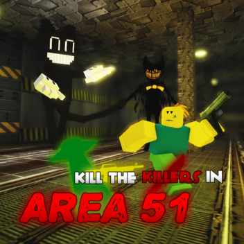 Kill the Killers in AREA 51
