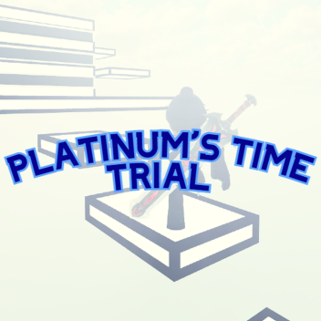 Platinum's Time Trial