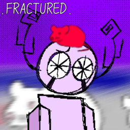 [UPD 2 / 3] . FRACTURED .