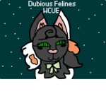 ~Dubious Felines WCUE!~