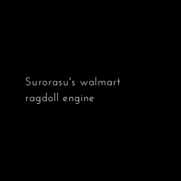 Suro Studios Walmart Ragdoll engine