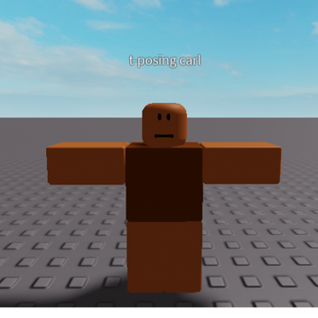 Carl is going to t pose at you